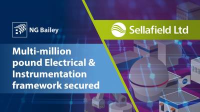 NG Bailey secures multi-million pound Electrical & Instrumentation framework agreement with Sellafield Ltd