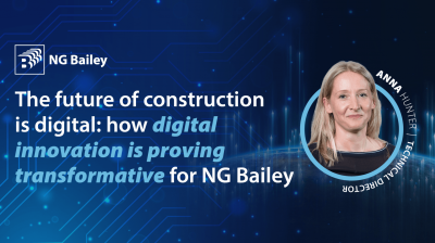 The future of construction is digital: how digital innovation is proving transformative for NG Bailey