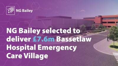 NG Bailey selected to deliver £7.6m Bassetlaw Hospital Emergency Care Village